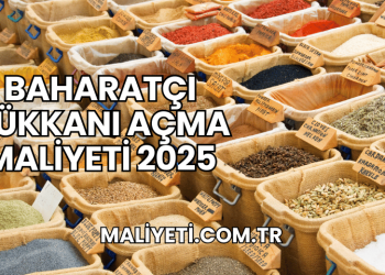 Baharatçı Dükkanı Açma Maliyeti 2025