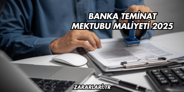 Banka Teminat Mektubu Maliyeti 2025