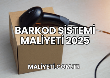 Barkod Sistemi Maliyeti 2025