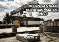 Beton Santrali Kurulumu Maliyeti 2025