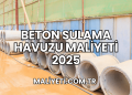 Beton Sulama Havuzu Maliyeti 2025