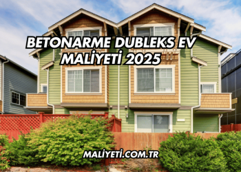 Betonarme Dubleks Ev Maliyeti 2025