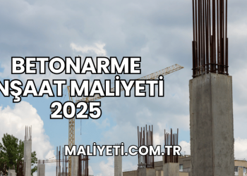Betonarme İnşaat Maliyeti 2025