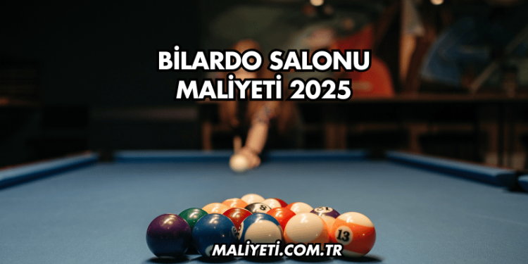Bilardo Salonu Maliyeti 2025