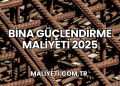 Bina Güçlendirme Maliyeti 2025