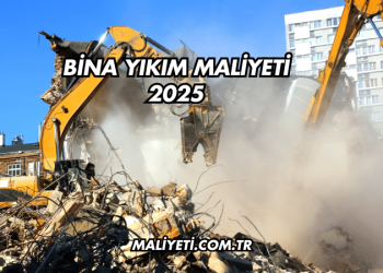 Bina Yıkım Maliyeti 2025