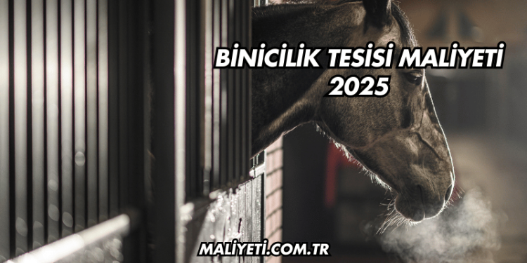 Binicilik Tesisi Maliyeti 2025