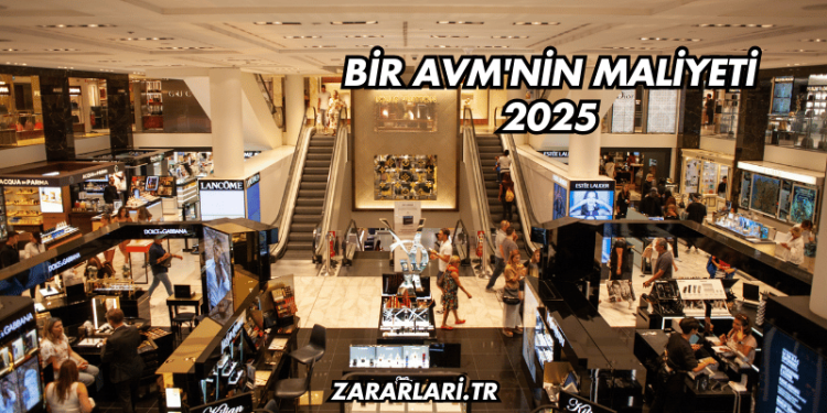 Bir AVM'nin Maliyeti 2025