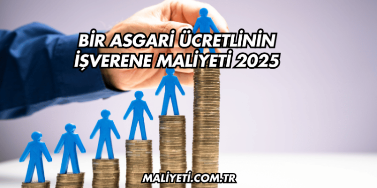 Bir Asgari Ücretlinin İşverene Maliyeti 2025