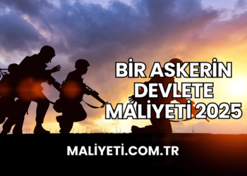 Bir Askerin Devlete Maliyeti 2025