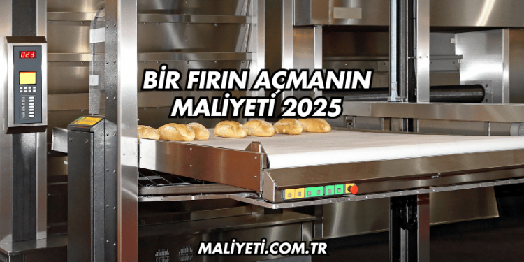 Bir Fırın Açmanın Maliyeti 2025