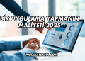 Bir Uygulama Yapmanın Maliyeti 2025