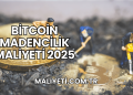 Bitcoin Madencilik Maliyeti 2025