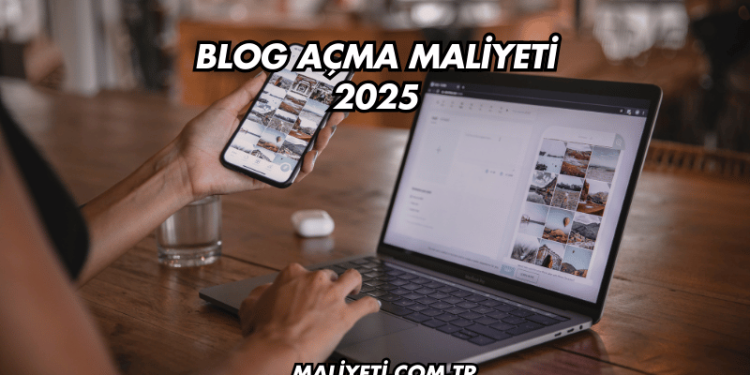 Blog Açma Maliyeti 2025