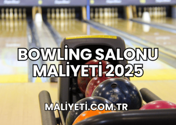 Bowling Salonu Maliyeti 2025