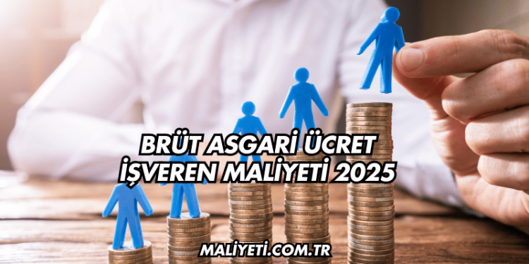 Brüt Asgari Ücret İşveren Maliyeti 2025
