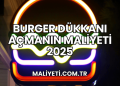 Burger Dükkanı Açmanın Maliyeti 2025