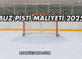Buz Pisti Maliyeti 2025