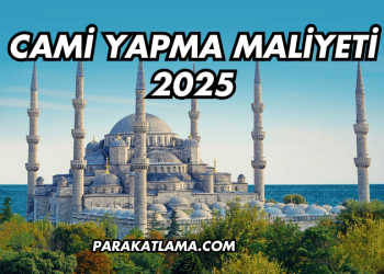 Cami Yapma Maliyeti 2025