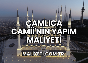 Çamlıca Camii'nin Yapım Maliyeti