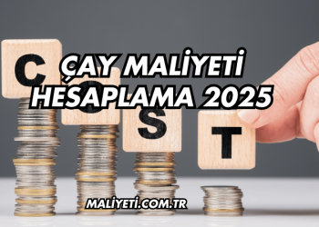 Çay Maliyeti Hesaplama 2025