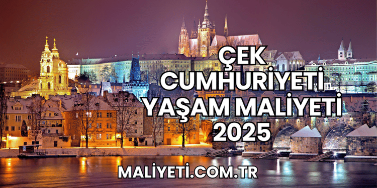 Çek Cumhuriyeti Yaşam Maliyeti 2025