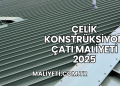 Çelik Konstrüksiyon Çatı Maliyeti 2025