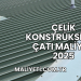 Çelik Konstrüksiyon Çatı Maliyeti 2025