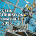 Çelik Konstrüksiyon Yapı Maliyeti 2025
