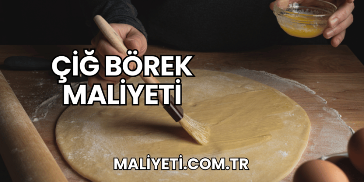 Çiğ Börek Maliyeti