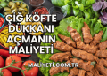 Çiğ Köfte Dükkanı Açmanın Maliyeti