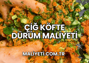 Çiğ Köfte Dürüm Maliyeti