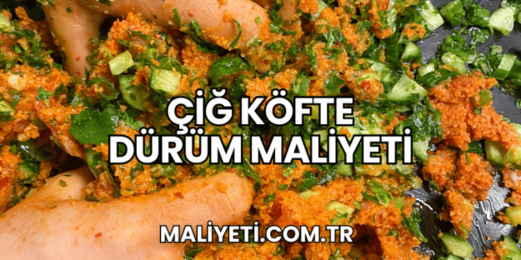 Çiğ Köfte Dürüm Maliyeti