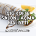 Çiğ Köfte Salonu Açma Maliyeti
