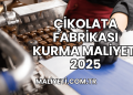 Çikolata Fabrikası Kurma Maliyeti 2025