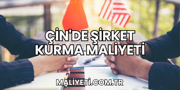 Çin'de Şirket Kurma Maliyeti