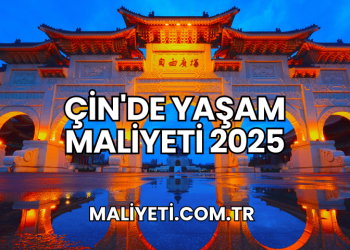 Çin'de Yaşam Maliyeti 2025