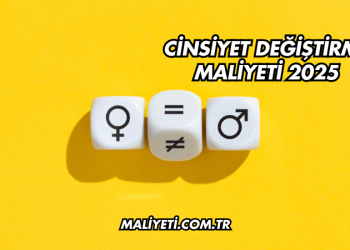 Cinsiyet Değiştirme Maliyeti 2025