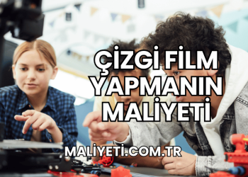 Çizgi Film Yapmanın Maliyeti