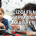 Çizgi Film Yapmanın Maliyeti