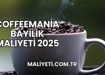 Coffeemania Bayilik Maliyeti 2025