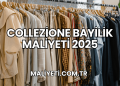 Collezione Bayilik Maliyeti 2025