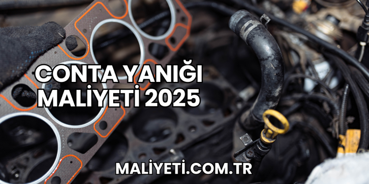 Conta Yanığı Maliyeti 2025