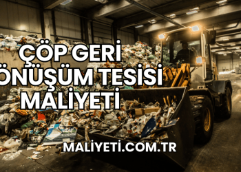 Çöp Geri Dönüşüm Tesisi Maliyeti