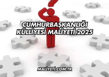 Cumhurbaşkanlığı Külliyesi Maliyeti 2025