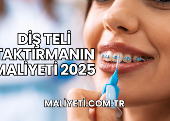 Diş Teli Taktırmanın Maliyeti 2025