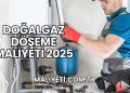 Doğalgaz Döşeme Maliyeti 2025