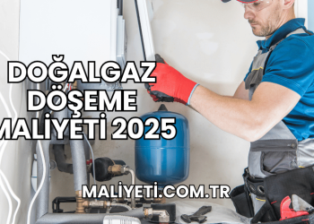 Doğalgaz Döşeme Maliyeti 2025