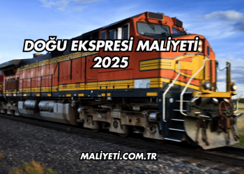 Doğu Ekspresi Maliyeti 2025