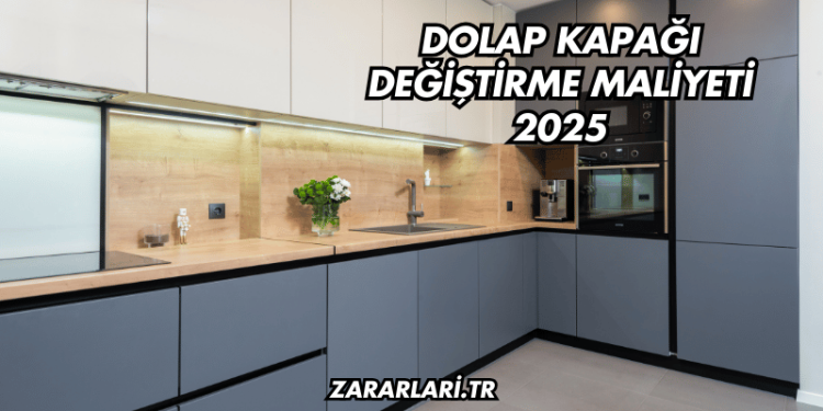 Dolap Kapağı Değiştirme Maliyeti 2025